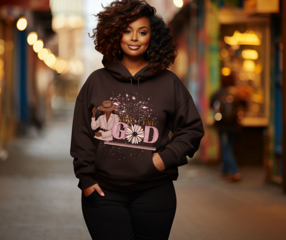 Im out here trusting God Hoodie