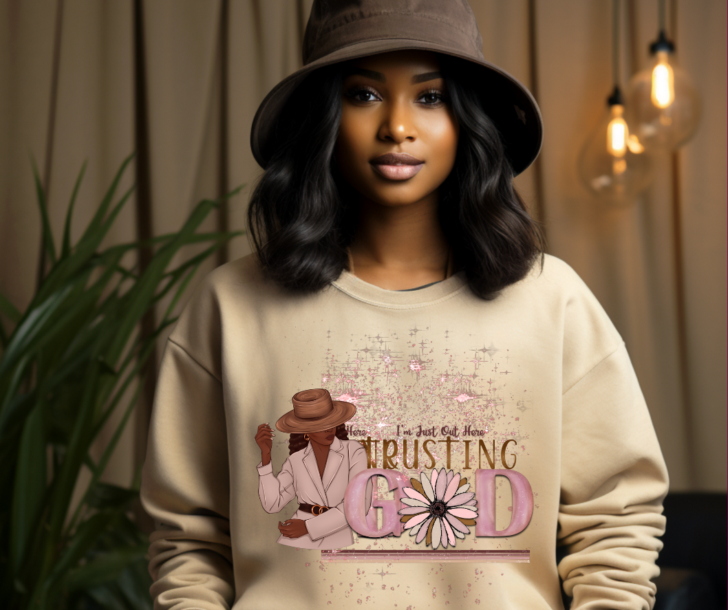 I'm Out Here Trusting God